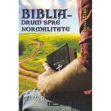 Biblia – drum spre normalitate Biblia – drum spre normalitate