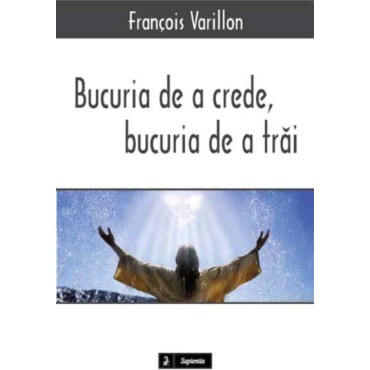 Bucuria de a crede, bucuria de a trai : misterul lui Cristos, revelatia Dumnezeului iubire, propunere pentru o viata noua Bucuria de a crede, bucuria de a trai : misterul lui Cristos, revelatia Dumnezeului iubire, propunere pentru o viata noua