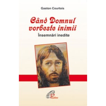 CÂND DOMNUL VORBEŞTE INIMII. Însemnări inedite CÂND DOMNUL VORBEŞTE INIMII. Însemnări inedite