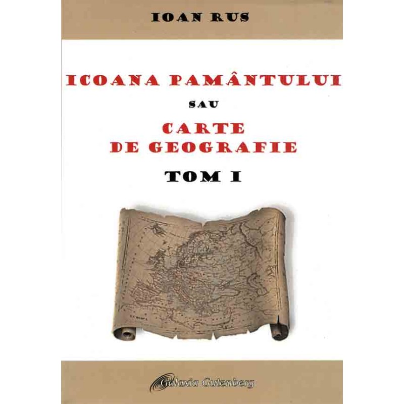 Icoana pământului sau cartea de geografie. Tom I