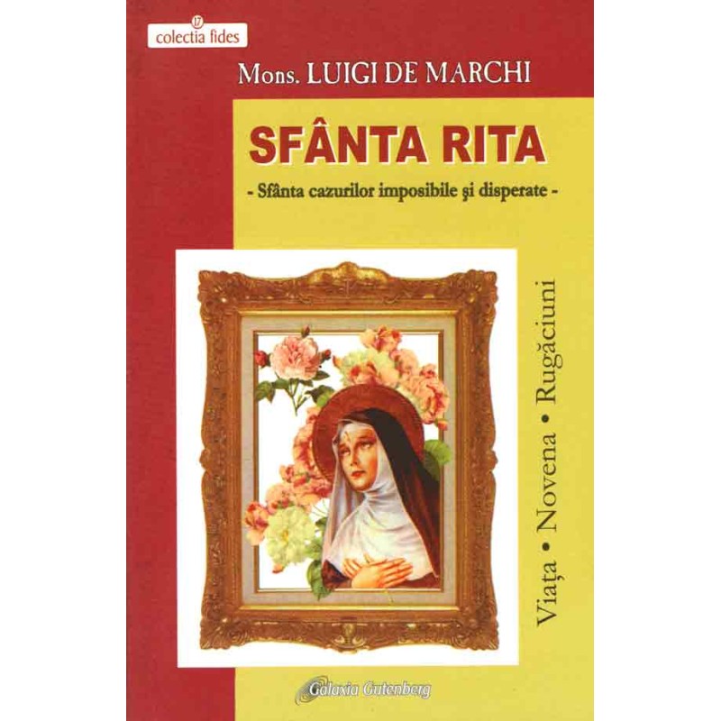 Sfânta Rita. Sfânta cazurilor imposibile şi disperate