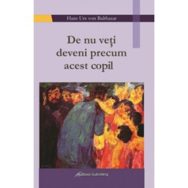 De nu veţi deveni precum acest copil