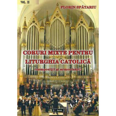 Coruri mixte pentru Liturghia catolică (compoziții si armonizări), vol. II