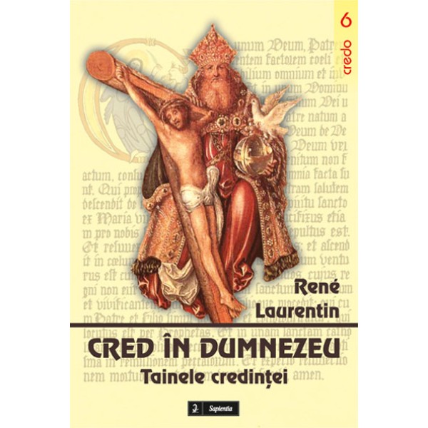 Cred în Dumnezeu. Tainele credinţei