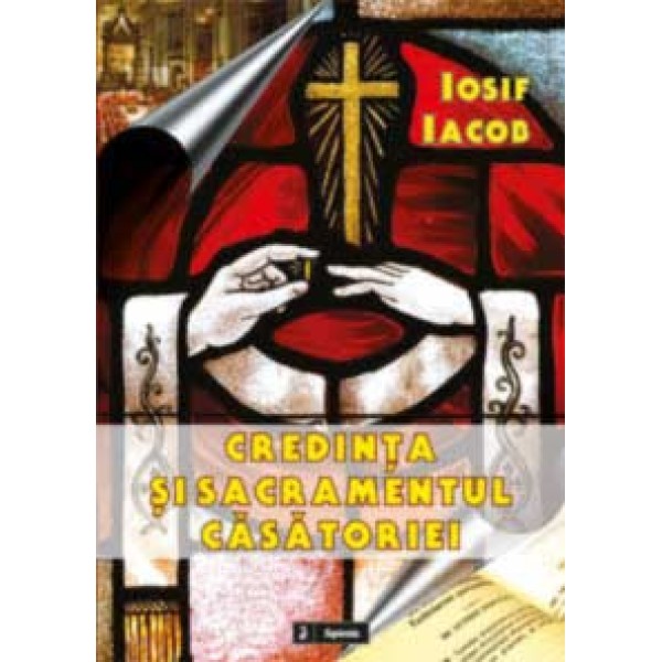 Credinta si sacramentul casatoriei : studiu teologico-canonic în doctrina Bisericii Catolice de la Conciliul al II-lea din Vatican la Codul de drept canonic din 1983 