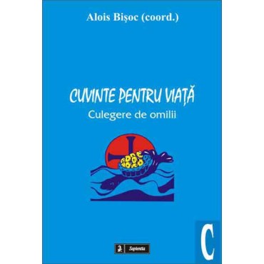 Cuvinte pentru viaţă. Culegere de omilii, Anul C