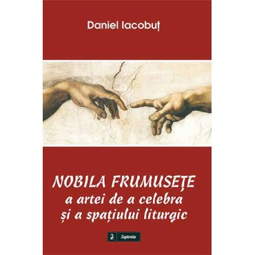 Nobila frumuseţe a artei de a celebra şi a spaţiului liturgic