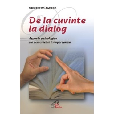 DE LA CUVINTE LA DIALOG. Aspecte psihologice ale comunicării interpersonale