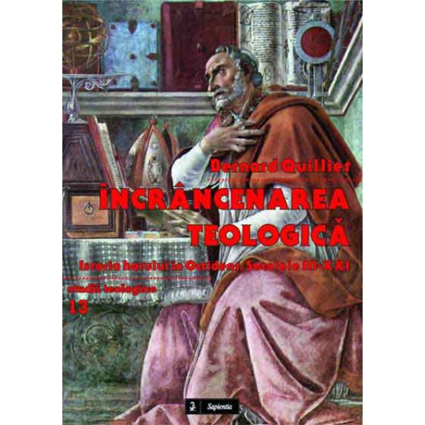Încrâncenarea teologică: istoria harului în Occident: secolele III-XXI