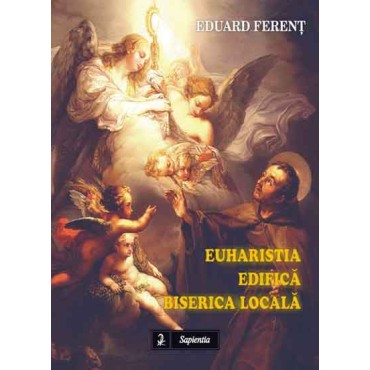 Euharistia edifică Biserica locală