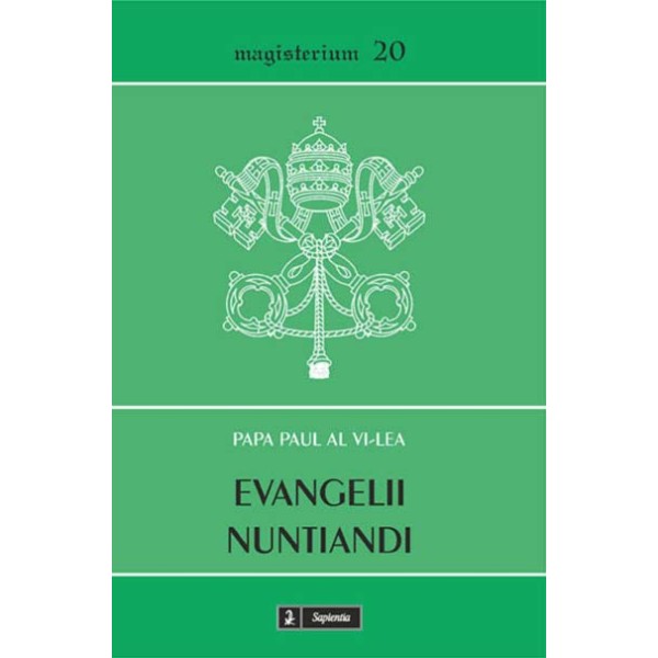 Evangelii nuntiandi : exortaţie apostolică despre evanghelizarea în lumea modernă 
