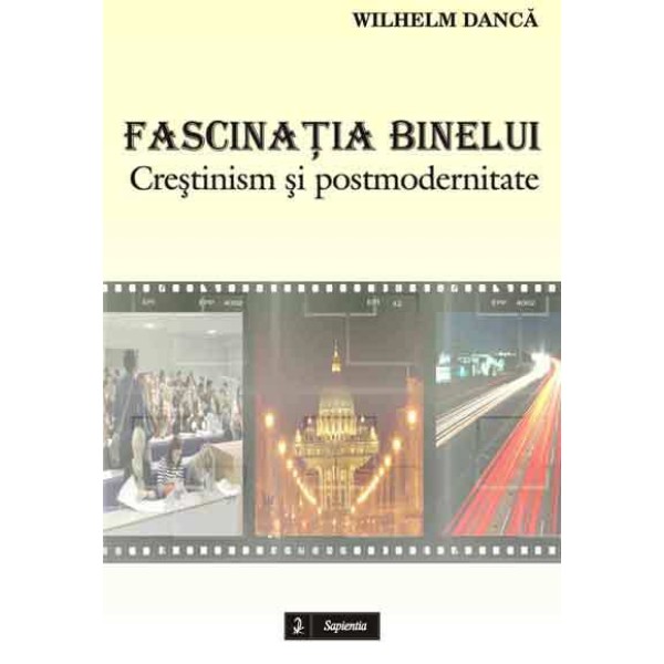 Fascinatia binelui. Crestinism si postmodernitate