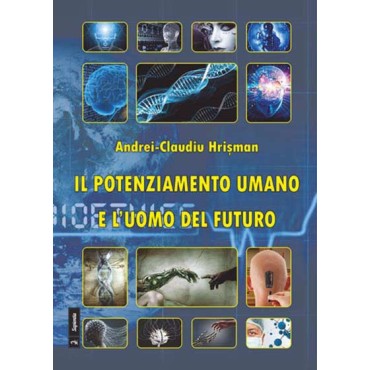 Il potenziamento umano e l'uomo del futuro Il potenziamento umano e l'uomo del futuro