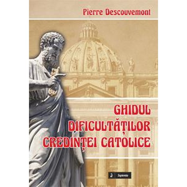 Ghidul dificultăţilor credinţei catolice