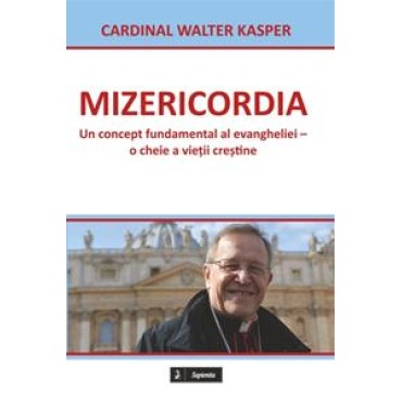 Mizericordia. Un concept fundamental al evangheliei – o cheie a vieții creștine