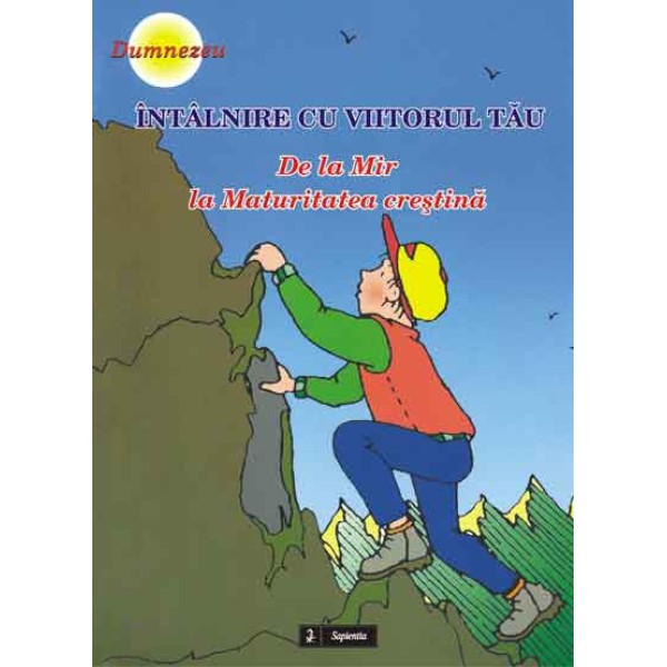 Întâlnire cu viitorul tau. De la Mir la maturitatea crestina 