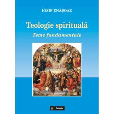 Teologie spirituală. Teme fundamentale Teologie spirituală. Teme fundamentale