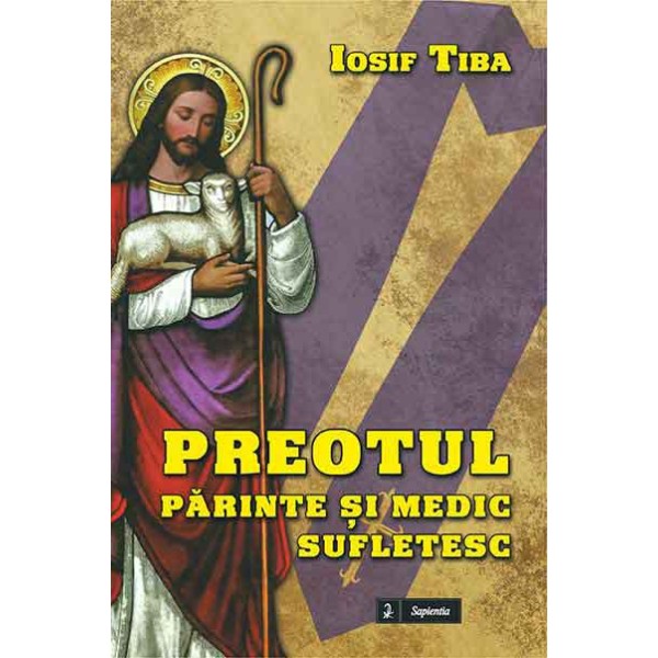 Preotul – părinte şi medic sufletesc