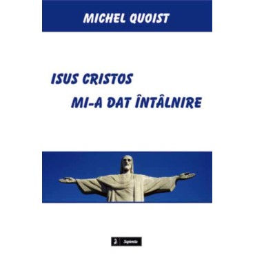 Isus Cristos mi-a dat întâlnire