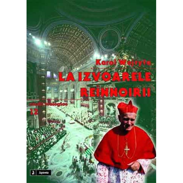 La izvoarele reînnoirii : studii despre actualizarea Conciliului al II-lea din Vatican 