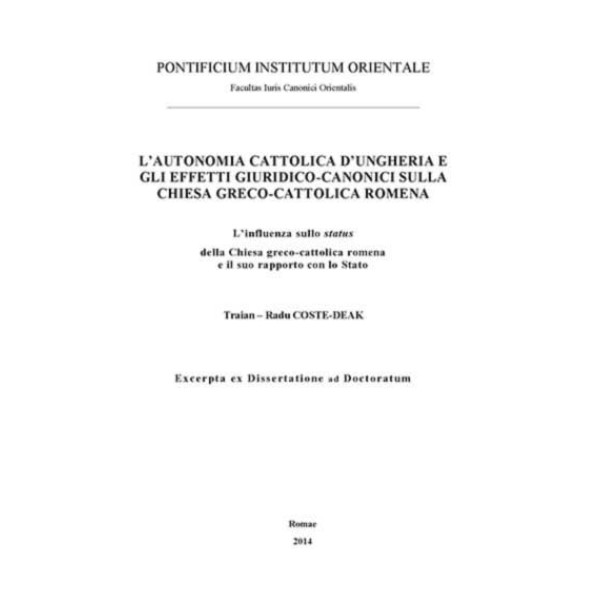 L’autonomia cattolica d’Ungheria e gli effetti giuridico-canonici sulla Chiesa Greco-Cattolica Romena. L’influenza sullo status della Chiesa greco-cattolica e il suo rapporto con lo stato 
