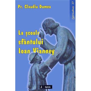La şcoala sfântului Ioan-Maria Vianney La şcoala sfântului Ioan-Maria Vianney