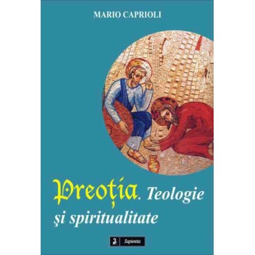 Preoţia. Teologie şi spiritualitate