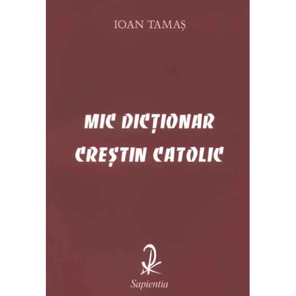 Mic dictionar crestin catolic 