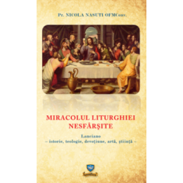 Miracolul liturghiei nesfârșite. Miracolul liturghiei nesfârșite.