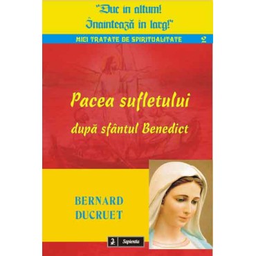 Pacea sufletului după sfântul Benedict Pacea sufletului după sfântul Benedict