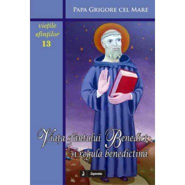 Viaţa sfântului Benedict şi Regula benedictină