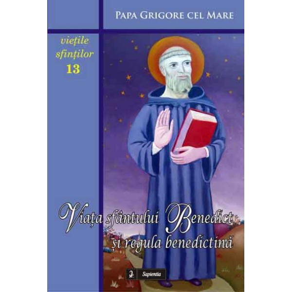 Viaţa sfântului Benedict şi Regula benedictină