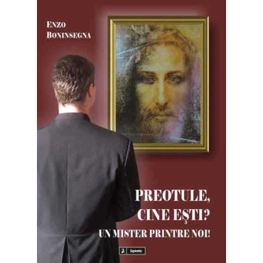 Preotule, cine esti? Un mister printre noi! Preotule, cine esti? Un mister printre noi!