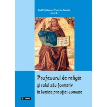 Profesorul de religie si rolul sau formativ în perspectiva preotiei comune Profesorul de religie si rolul sau formativ în perspectiva preotiei comune