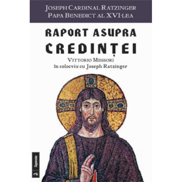 Raport asupra credintei : Vittorio Messori în colocviu cu Joseph Ratzinger 