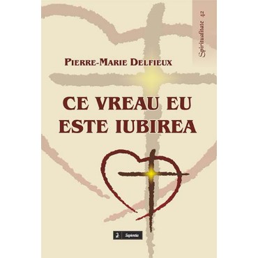 Ceea ce vreau eu este iubirea. Un itinerar biblic Ceea ce vreau eu este iubirea. Un itinerar biblic
