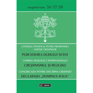Purcederea Duhului Sfânt/ Creştinismul şi religiile/ Declaraţia „Dominus Iesus” Purcederea Duhului Sfânt/ Creştinismul şi religiile/ Declaraţia „Dominus Iesus”