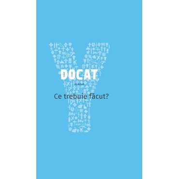 DOCAT : ce trebuie făcut? : doctrina socială a Bisericii 