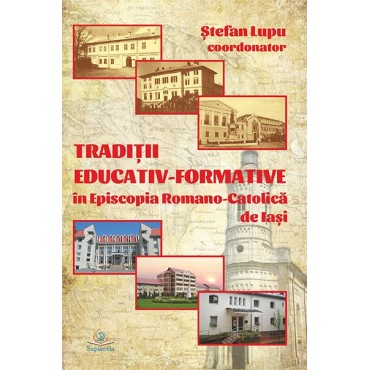 Tradiţii educativ-formative in Episcopia Romano-Catolică de Iaşi