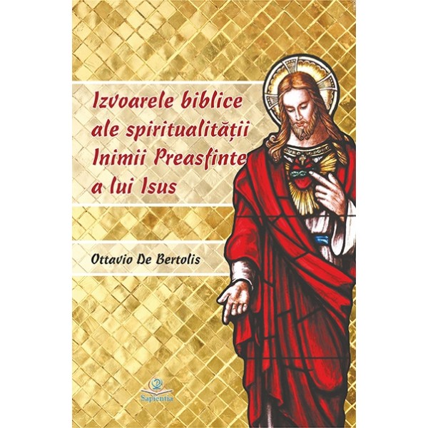 Izvoarele biblice ale spiritualităţii Inimii Preasfinte a lui Isus