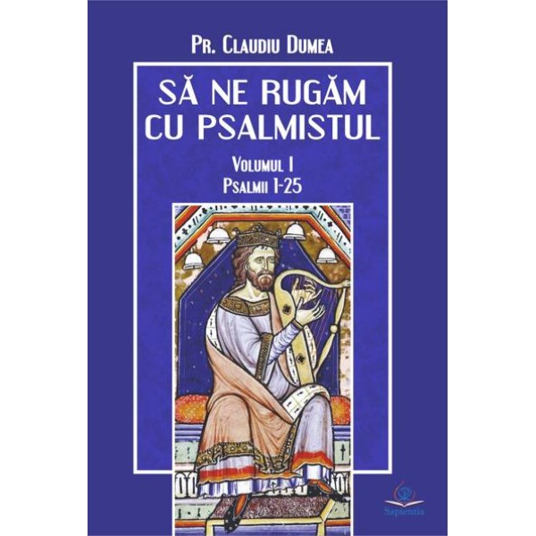 Să ne rugăm cu psalmistul, vol 1
