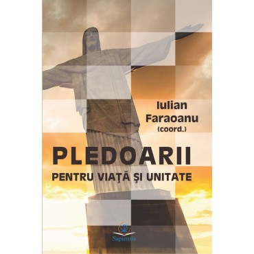 Pledoarii pentru viaţă şi unitate. Volumul comunicărilor ştiinţifice studenţeşti