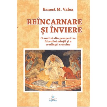 Reîncarnare şi înviere. O analiză din perspectiva filosofiei minţii şi a credinţei creştine Reîncarnare şi înviere. O analiză din perspectiva filosofiei minţii şi a credinţei creştine