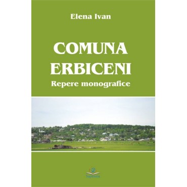 Comuna Erbiceni. Repere monografice