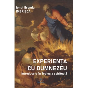 Experienţa cu Dumnezeu : Introducere în Teologia spirituală