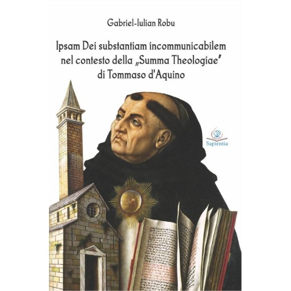 Ipsam Dei substantiam incommunicabilem nel contesto della Summa Theologiae di Tommaso d’Aquino