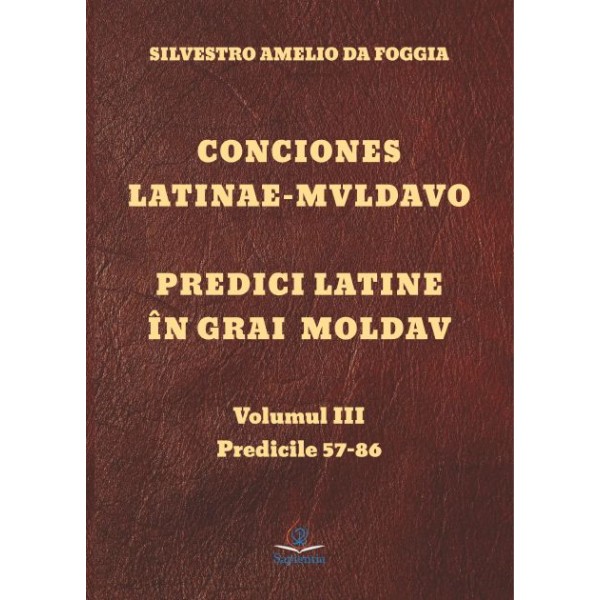 Conciones latinae mvldavo. Predici latine în grai moldav, vol. I-III, Iași 2020, 1855 p