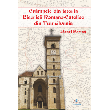 Crâmpeie din istoria Bisericii Romano-Catolice din Transilvania