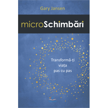 MicroSchimbări. Transformă-ţi viaţa pas cu pas MicroSchimbări. Transformă-ţi viaţa pas cu pas