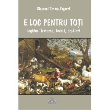 E loc pentru toţi: legături fraterne, teamă, credinţă E loc pentru toţi: legături fraterne, teamă, credinţă